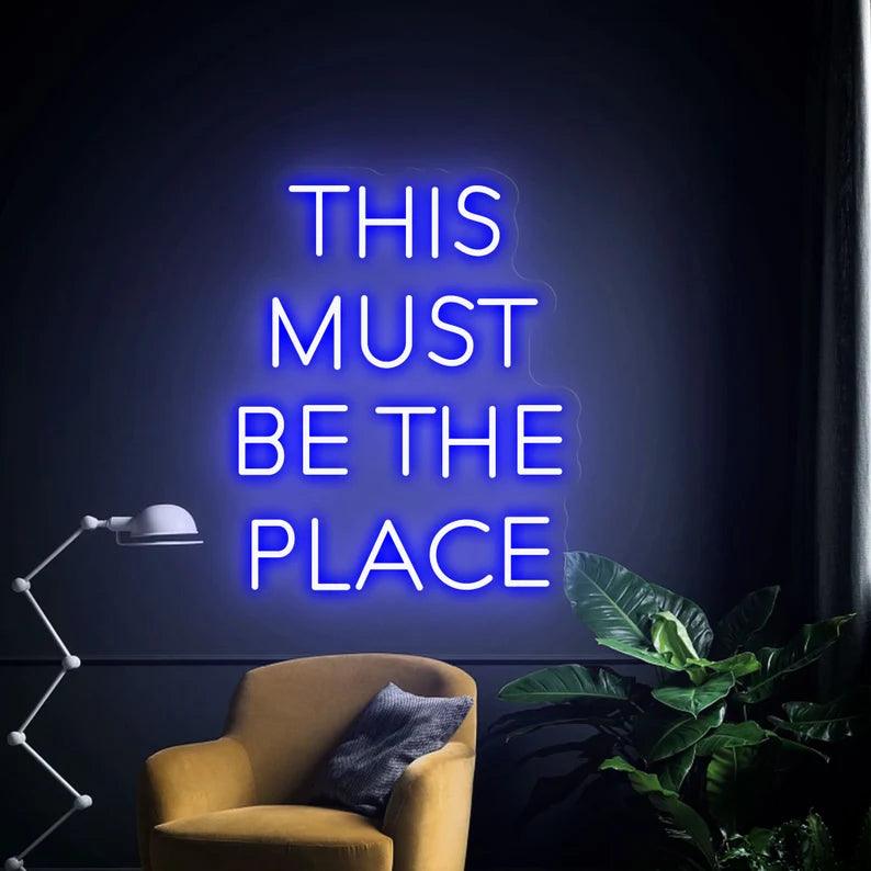 This Must Be The Place Neon Sign, Custom Neon Sign - Neon Tracker
