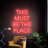 This Must Be The Place Neon Sign, Custom Neon Sign - Neon Tracker